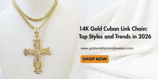 14K Gold Cuban Link Chain: Top Styles and Trends in 2026