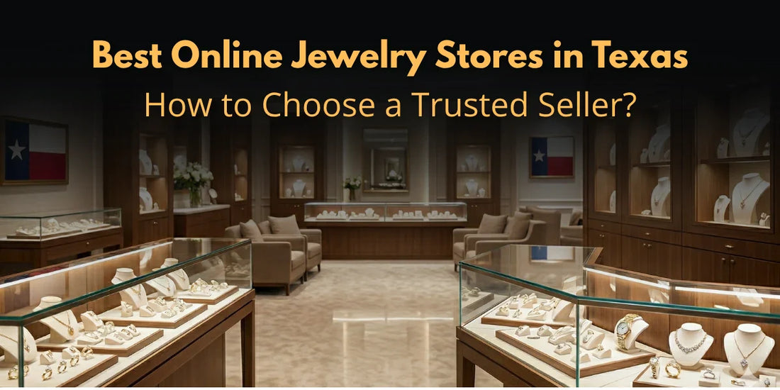 Best online jewelry stores in Texas with tips to choose a trusted seller