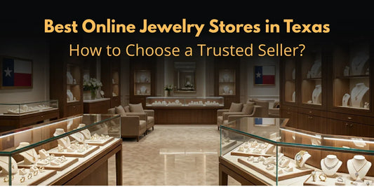 Best online jewelry stores in Texas with tips to choose a trusted seller